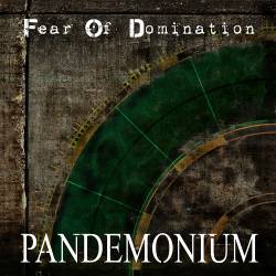 Fear Of Domination (FIN) : Pandemonium